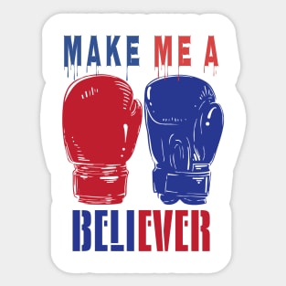 Make Me A Believer Sticker